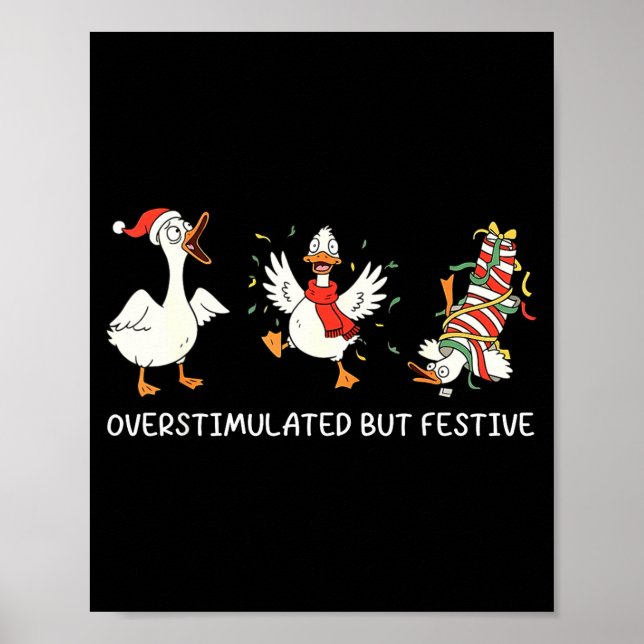 Overstimulated But Festive Goose Christmas  Poster (Front)