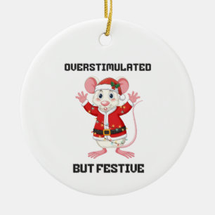 Overstimulated But Festive mouse gift Ceramic Ornament