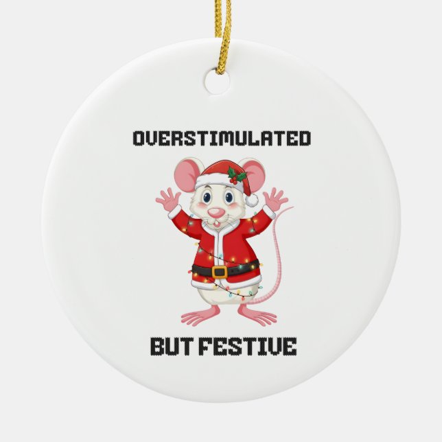 Overstimulated But Festive mouse gift Ceramic Ornament (Front)