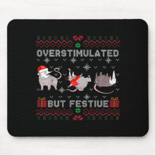 Overstimulated But Festive Opossum Ugly Sweater Ch Mouse Pad