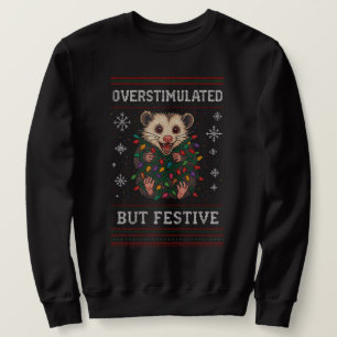 Overstimulated But Festive Possum Christmas Meme  Sweatshirt