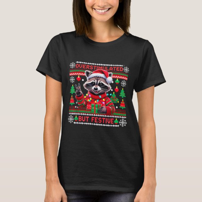 Overstimulated But Festive Raccoon Christmas  T-Shirt (Front)