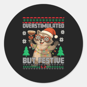 Overstimulated But Festive Ssum Ugly Christmas Rac Classic Round Sticker