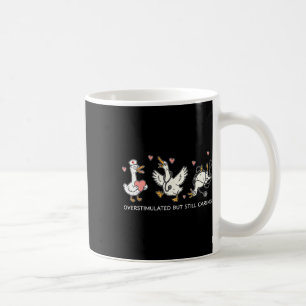 Overstimulated But Still Caring Funny Nurse Goose Coffee Mug