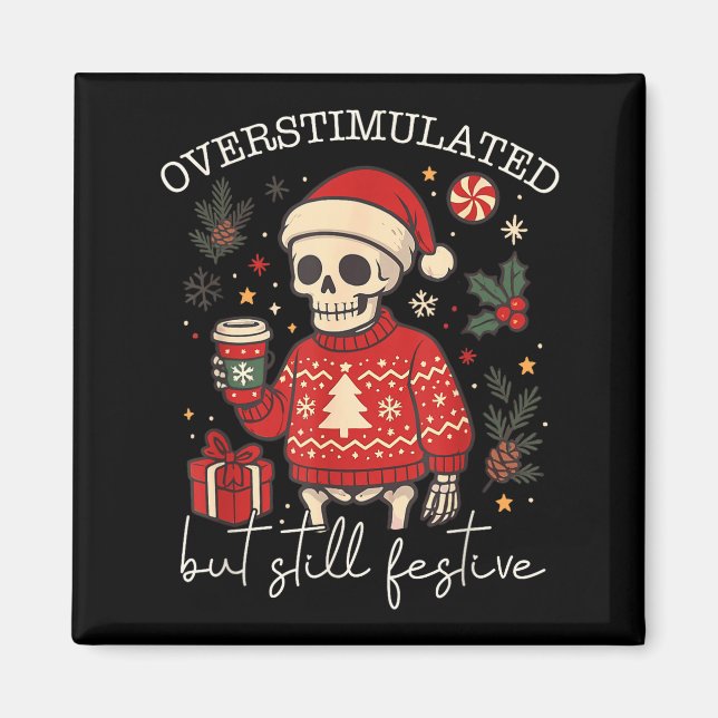 Overstimulated But Still Festive Humor Christmas S Magnet (Front)