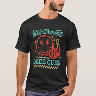 Overstimulated Dads Club Smile Face Skeleton Hand  T-Shirt