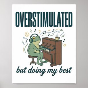Overstimulated Frog Piano Mental Health Support Poster