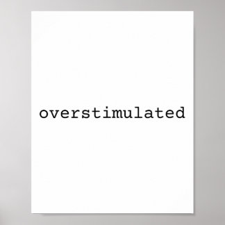 Overstimulated Funny Meme Introvert Highly Sensiti Poster