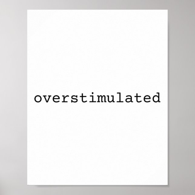 Overstimulated Funny Meme Introvert Highly Sensiti Poster (Front)