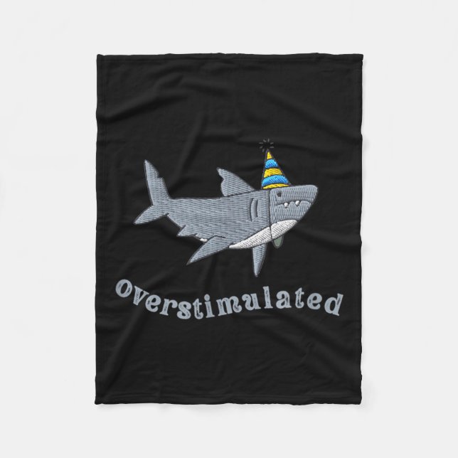 Overstimulated Hat Shark Funny Birthday,men,women  Fleece Blanket (Front)