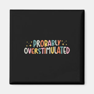 Overstimulated Mental Health Awareness Mental Heal Magnet