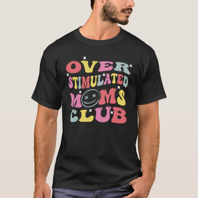 Overstimulated Moms Club Groovy  Anxiety For Mum   T-Shirt (Front)