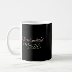 Overstimulated Moms Club Mental Health Mothers Day Coffee Mug