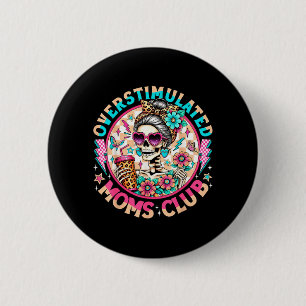 Overstimulated Moms Club Mental Health Skeleton 6 Cm Round Badge