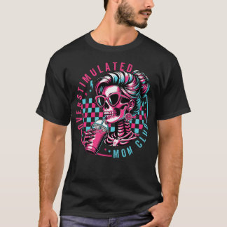 Overstimulated Moms Club Mental Health Skeleton T-Shirt