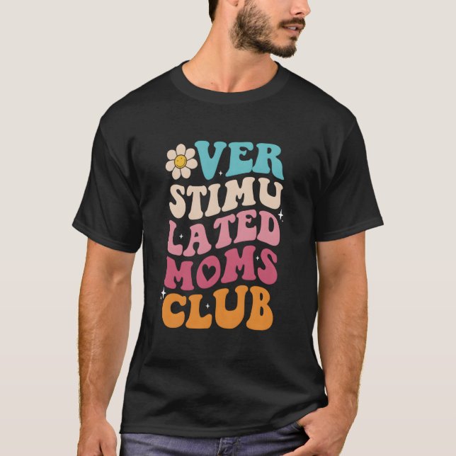 Overstimulated Moms Club Moms Mama Mother'S T-Shirt (Front)