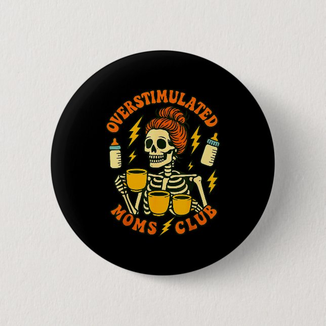 Overstimulated Mum Coffee Skeleton Retro Humour  6 Cm Round Badge (Front)