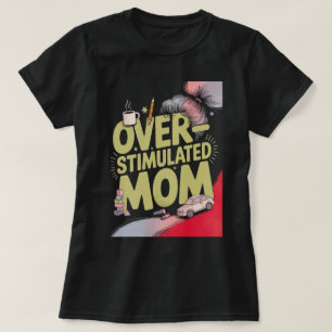 Overstimulated Mum T-Shirt