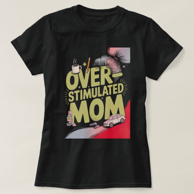 Overstimulated Mum T-Shirt (Design Front)
