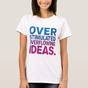 Overstimulated Overflowing Ideas ADHD T-shirt