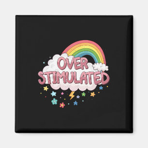 Overstimulated Rainbow Probly Overstimulated Magnet