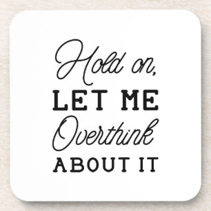 Overthink About It Coaster