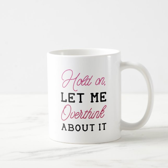 Overthink About It Coffee Mug (Right)