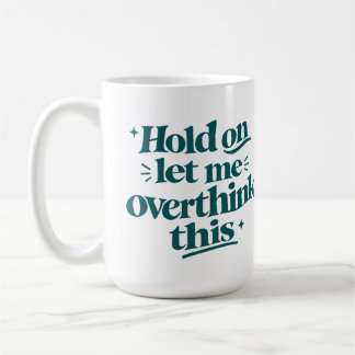 Overthink This Funny Quote Teal Trendy Type Coffee Mug