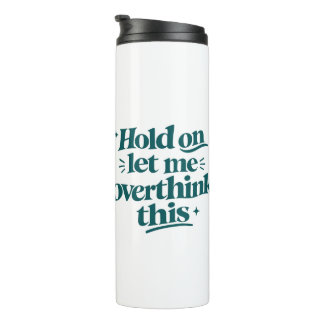 Overthink This Funny Quote Teal Trendy Type Thermal Tumbler