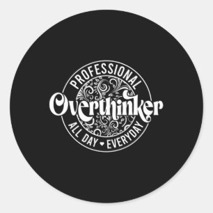 Overthinker All Day Fun Mental Health Anxiety Classic Round Sticker