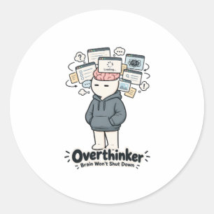 Overthinker Brain Won't Shut Down Funny Meme Classic Round Sticker