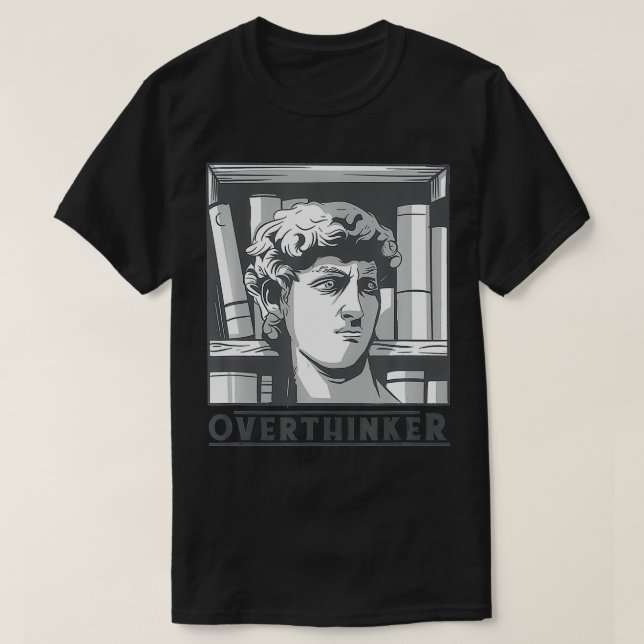 Overthinker Funny Statue Of David In Library Gift  T-Shirt (Design Front)