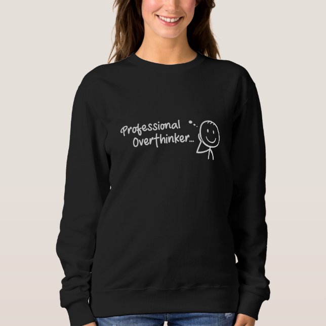 Overthinker Humor Long Sleeve Shirt (Front)