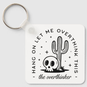 Overthinker overthinking funny quotes key ring