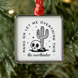 Overthinker overthinking funny quotes western metal ornament