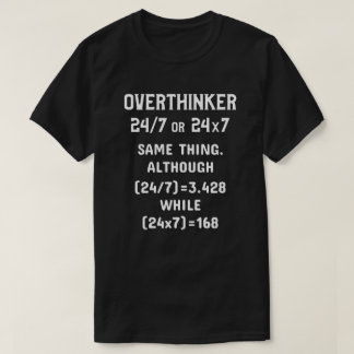 Overthinking 24 hours a day T-Shirt