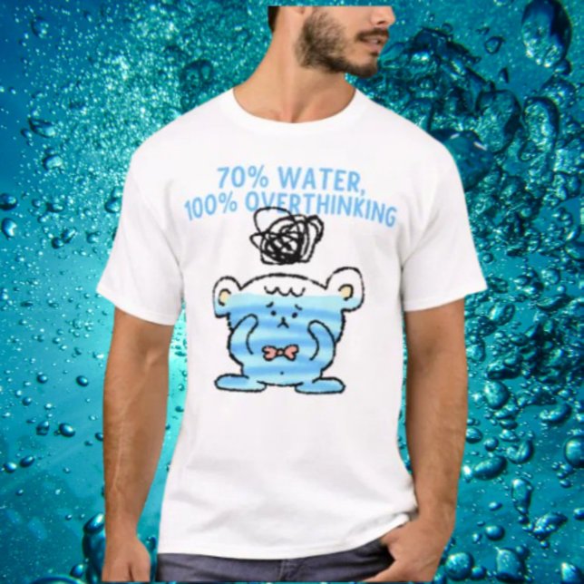 Overthinking Bear Tee – 70% Water, 100% Thoughts (Creator Uploaded)