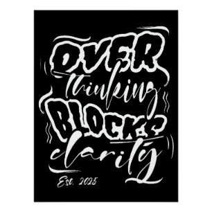 Overthinking Blocks Clarity Est. 2025 Poster