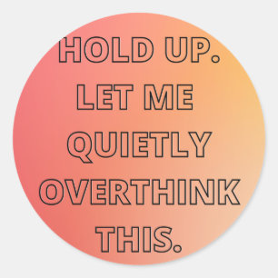 Overthinking  classic round sticker