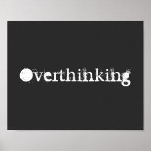 Overthinking Funny Quote Black and White Text Poster