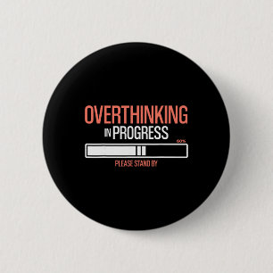 Overthinking In Progress Funny Social Anxiety 6 Cm Round Badge