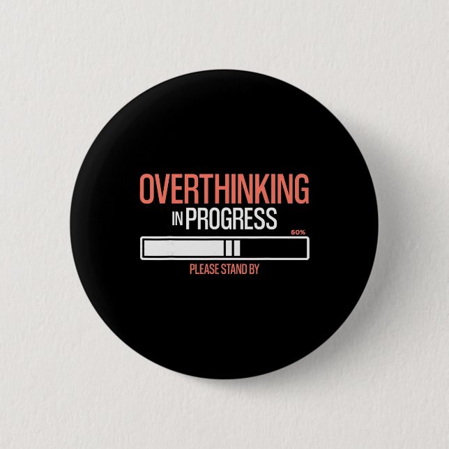 Overthinking In Progress Funny Social Anxiety  6 Cm Round Badge (Front)