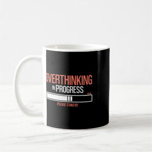 Overthinking In Progress Funny Social Anxiety Coffee Mug