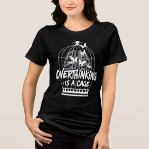 Overthinking Is a Cage Mental Health Tri-Blend Shirt