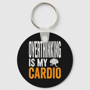 Overthinking Is Cardio Funny Brain Sarcastic Quote Key Ring