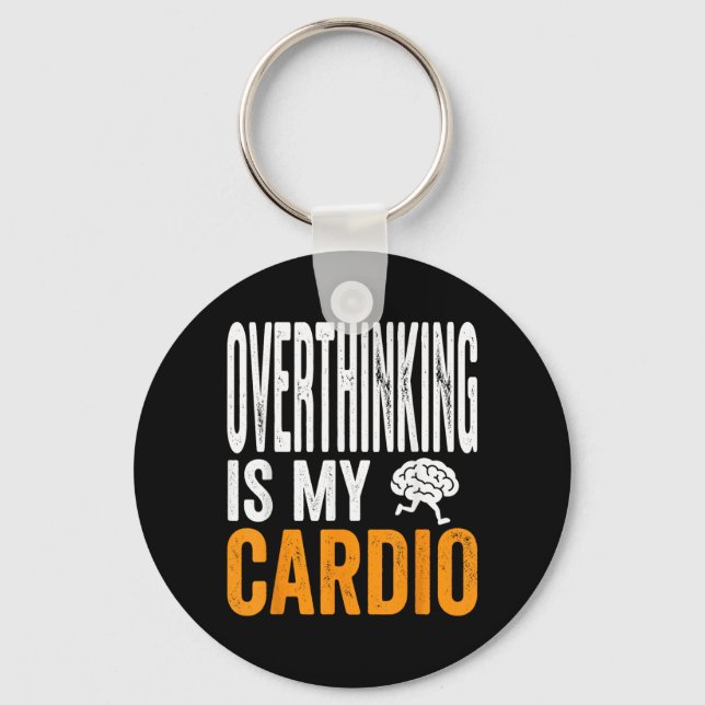 Overthinking Is Cardio Funny Brain Sarcastic Quote Key Ring (Front)