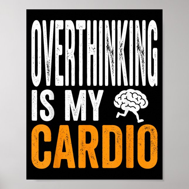 Overthinking Is Cardio Funny Brain Sarcastic Quote Poster (Front)