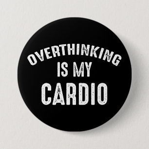 Overthinking Is My Cardio 7.5 Cm Round Badge
