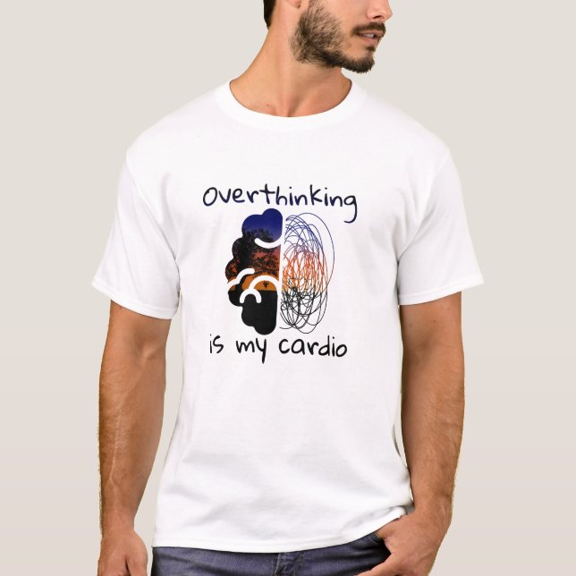 Overthinking Is My Cardio | Chaos and chill vibes T-Shirt (Front)
