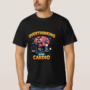 Overthinking Is My Cardio Funny Anxiety T-Shirt